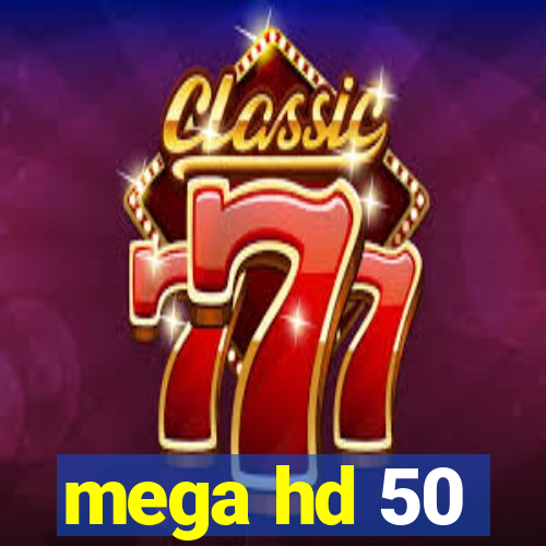 mega hd 50